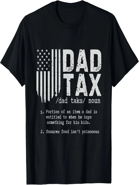 Funny Dad Tax Humor Men's T-Shirt in 100 Percent Cotton for Casual Father's Day Gift