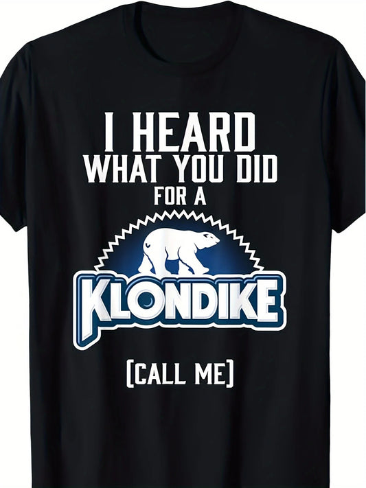 Unique I Heard What You Did for a Klondike Graphic T-Shirt Men's Casual Cotton Black Tee